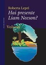 Hai presente Liam Neeson? - Roberta Lepri - 9788862435000