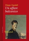 Un affare balcanico - Diego Zandel - 9788862435734
