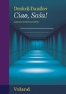 Ciao, Saša! - Dmitrij Danilov - 9788862436977