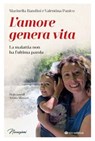 L'amore genera vita - Marinella Bandini ; Valentina Panico - 9788862448994