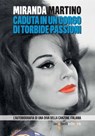Caduta in un gorgo di torbide passioni - Miranda Martino - 9788862526142