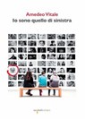Io sono quello di sinistra - Amedeo Vitale - 9788862526234