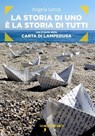 La storia di uno è la storia di tutti - Angela Lanza - 9788862526616