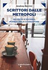 Scrittori dalle metropoli - Andrea Berrini - 9788862526654