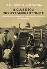 Il club degli incorreggibili ottimisti - Jean-Michel Guenassia - 9788862564878