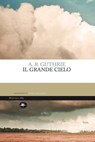 Il grande cielo - Alfred Bertram Guthrie - 9788862615891