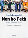 Non ho l'età. Perdere il lavoro a 50 anni - Loris Campetti - 9788862666961