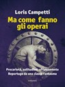 Ma come fanno gli operai - Loris Campetti - 9788862668507