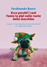 Ecco perché i cani fanno la pipì sulle ruote delle macchine - Ferdinando Boero - 9788862668903
