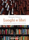 Luoghi e libri - Mariangela Traficante - 9788862987974
