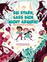 Sei stark, lass dich nicht ärgern! - Eleonora Fornasari - 9788863125047