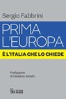 Prima l'Europa. - Sergio Fabbrini - 9788863457476
