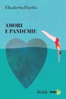 Amori e pandemie - Elisabetta Fiorito - 9788863458466