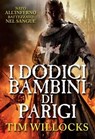 I dodici bambini di Parigi - Tim Willocks - 9788863553062