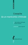 Cronache da un manicomio criminale - Antonio Esposito ; Dario Stefano Dell'Aquila ; Assunta Signorelli - 9788863573404