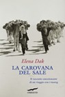 La carovana del sale - Elena Dak - 9788863807059