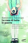 La casa di tutte le guerre - Simonetta Tassinari - 9788863809343