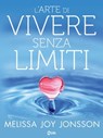 L’Arte di Vivere senza Limiti - Melissa Joy Jonsson - 9788863866964