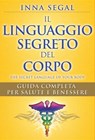 Il Linguaggio Segreto del Corpo - Inna Segal - 9788863867145