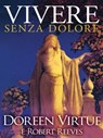 Vivere Senza Dolore - Doreen Virtue ; Robert Reeves - 9788863867251