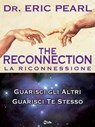 The Reconnection - La Riconnessione - Eric Pearl - 9788863868128