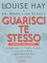 Guarisci te Stesso - Louise L. Hay ; Dr. Mona Lisa Schulz - 9788863868562