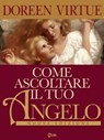 Come ascoltare il tuo Angelo - Doreen Virtue - 9788863868654