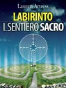 Labirinto - Il sentiero sacro - Lauren Artress - 9788863869255