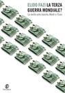 La Terza guerra mondiale? La verità sulle banche, Monti e l'Euro - Elido Fazi - 9788864115818