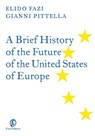 A Brief History of the Future of the United States of Europe - Gianni Pittella ; Elido Fazi - 9788864117492