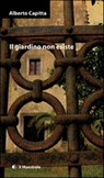Il giardino non esiste - Alberto Capitta - 9788864290584