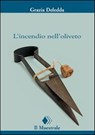 L'incendio nell'oliveto - Grazia Deledda - 9788864290904