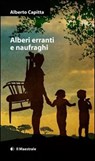 Alberi erranti e naufraghi - Alberto Capitta - 9788864291390