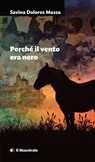 Perché il vento era nero - Savina Dolores Massa - 9788864293509