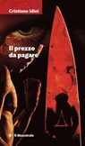 Il prezzo da pagare - Cristiano Idini - 9788864294124