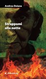 Strappami alla notte - Andrea Deiana - 9788864294223