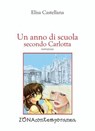 Un anno di scuola secondo Carlotta - Elisa Castellana - 9788864384115