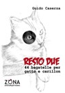 Resto due. 44 bagatelle per gatto e carillon - Guido Caserza - 9788864387437