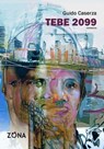 Tebe 2099 - Guido Caserza - 9788864389820