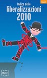 Indice delle liberalizzazioni 2010 - Carlo Stagnaro (a cura di) - 9788864400334