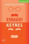 Einaudi versus Keynes. Due grandi del Novecento e la crisi dei nostri giorni - Francesco Forte - 9788864402864