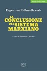 La conclusione del sistema marxiano - Eugen von Böhm-Bawerk - 9788864404295