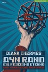 Ayn Rand e il fascismo eterno - Diana Thermes - 9788864404400