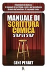 Manuale di scrittura comica step by step - Gene Perret ; Matteo Andreone ; Rino Cerritelli - 9788865060582
