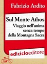 Sul Monte Athos - Fabrizio Ardito - 9788865495476