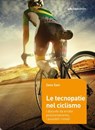 Le tecnopatie nel ciclismo - Zeno Zani - 9788865495674