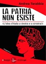 La Patria non esiste - Andrea Tarabbia - 9788865760987