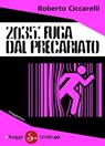 2035: Fuga dal Precariato - Roberto Ciccarelli - 9788865760994