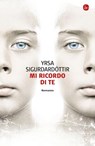 Mi ricordo di te - Yrsa Sigurdardóttir - 9788865762714