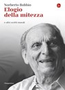 Elogio della mitezza e altri scritti morali - Norberto Bobbio - 9788865763506